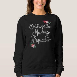 Sweatshirt Infirmière Orthopédique Ortho Squad Cute Flower As