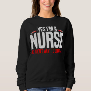 Sweatshirt Infirmière Oui Je suis Infirmière Non Je ne veux p