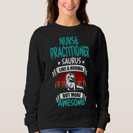 Sweatshirt Infirmière Praticien Saurus Comme Normal Rex Dinos (Devant)