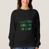 Sweatshirt Informatiker IT Abteilung Lasst Mich Durch Ich Bin (Devant)