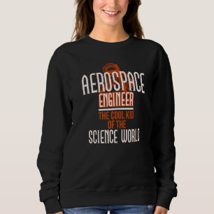Sweatshirt Ingénieur aérospatial Monde scientifique cool Scie