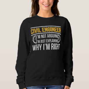 Sweatshirt Ingénieur civil Je suis raison Ingénierie civile