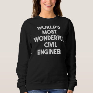 Sweatshirt Ingénieur civil le plus merveilleux du monde