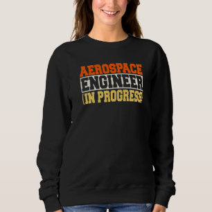Sweatshirt Ingénieur en cours d'ingénierie Aérospatiale futur