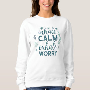 Sweatshirt Inhale Calm Exhale Attention