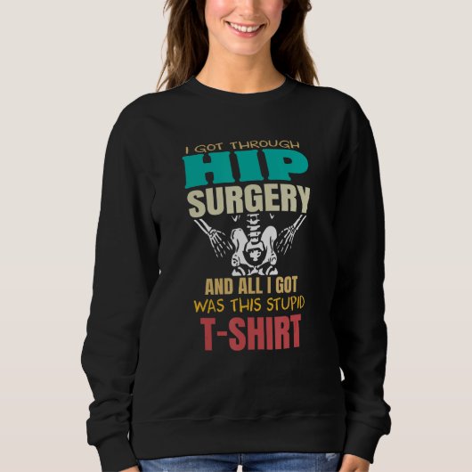 Sweatshirt Injury Surgery Patient Survivor  Broken Hip Replac (Devant)