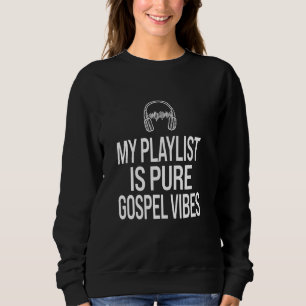 Sweatshirt Inspiration Musique Lover Playlist Pure Gospel Vib