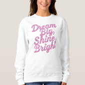 Sweatshirt Inspirational "Dream Big Shine Bright" (Devant)
