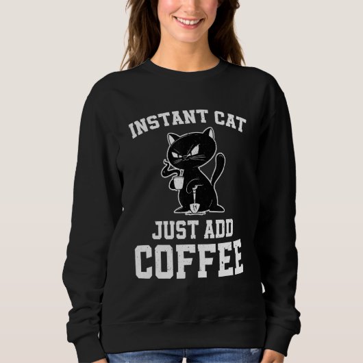 Sweatshirt Instant Cat Just Add Coffee Coffee Drinking Cats (Devant)