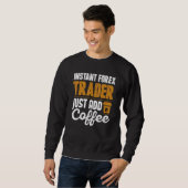 Sweatshirt Instant Forex Trader Juste Ajouter Café (Devant entier)