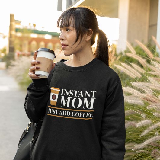 Sweatshirt Instant Maman Juste Ajouter Du Café
