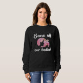 Sweatshirt Interdiction de l'avortement hors de nos corps (Devant entier)