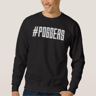 Sweatshirt Internet Slang # Poggers 2