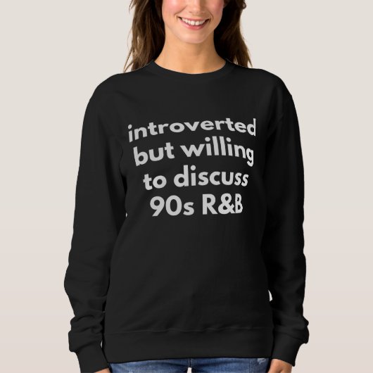 Sweatshirt Introverted But Willing To Discuss 90s R&B  Music  (Devant)