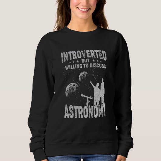 Sweatshirt Introverted But Willing To Discuss Astronomy (Devant)