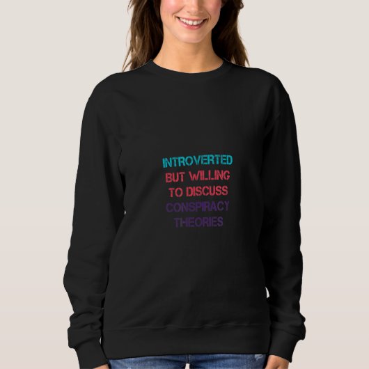 Sweatshirt Introverted But Willing To Discuss Conspiracy Theo (Devant)