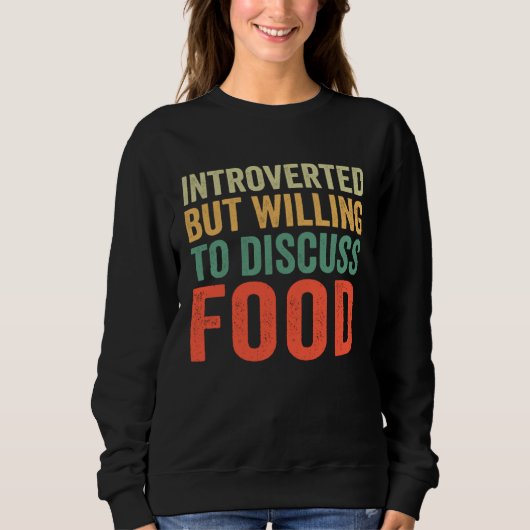 Sweatshirt Introverted But Willing To Discuss Food (Devant)