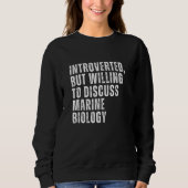 Sweatshirt Introverted But Willing to Discuss Marine Biology (Devant)