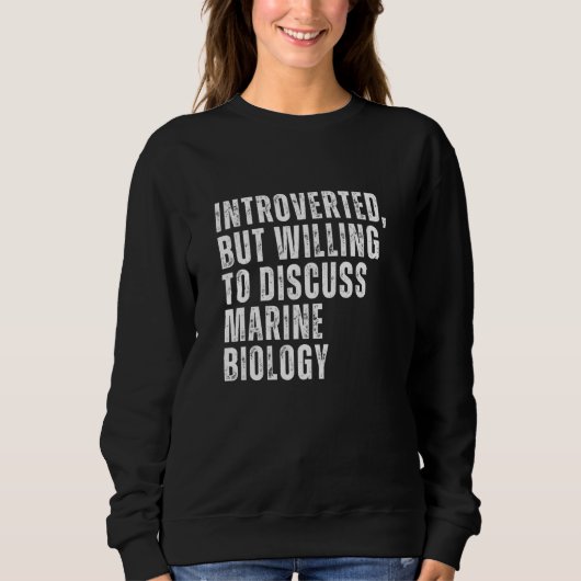Sweatshirt Introverted But Willing to Discuss Marine Biology (Devant)