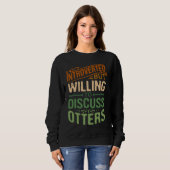 Sweatshirt Introverted But Willing To Discuss Otters  Animal  (Devant entier)