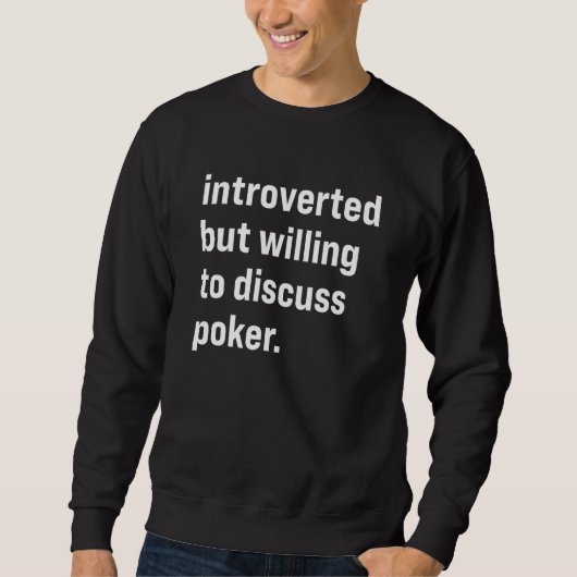Sweatshirt Introverted But Willing To Discuss Poker (Devant)