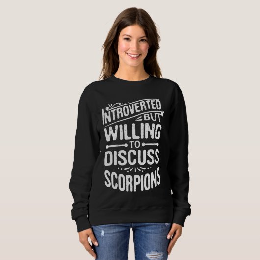 Sweatshirt Introverted But Willing To Discuss Scorpions (Devant entier)