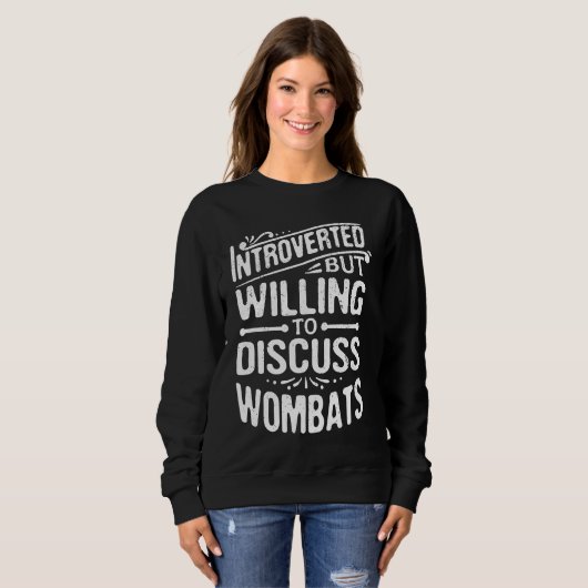 Sweatshirt Introverted But Willing To Discuss Wombats Animal (Devant entier)