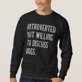 Sweatshirt Introverted Mais Prêt À Discuter Chien Chien Vinta (Devant)