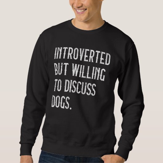 Sweatshirt Introverted Mais Prêt À Discuter Chien Chien Vinta (Devant)