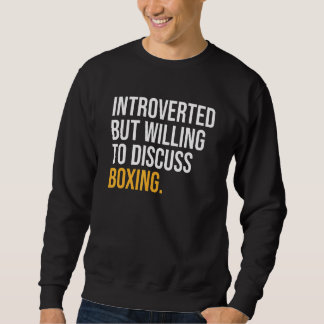 Sweatshirt Introverted Mais Prêt À Discuter De Boxing