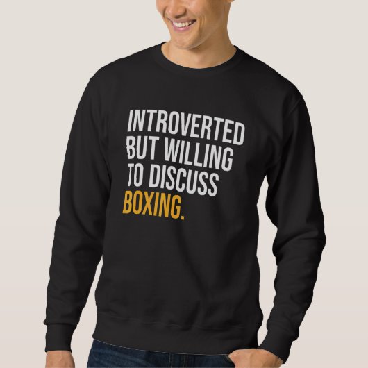 Sweatshirt Introverted Mais Prêt À Discuter De Boxing (Devant)