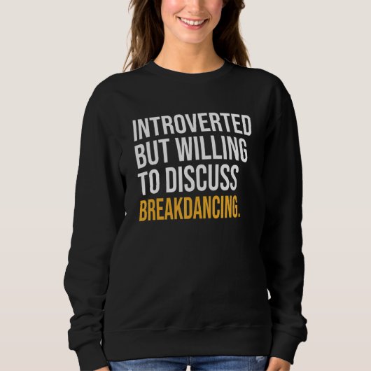 Sweatshirt Introverted, Mais Prêt À Discuter De La Percée (Devant)