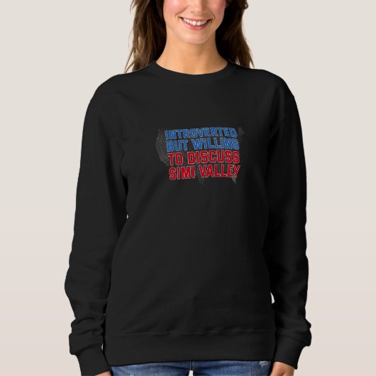 Sweatshirt Introverted Mais Prêt À Discuter De Simi Valley Ca (Devant)