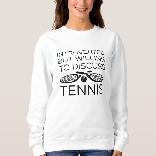 Sweatshirt Introverted Mais Prêt À Discuter De Tennis (Devant)