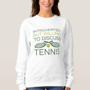 Sweatshirt Introverted Mais Prêt À Discuter De Tennis