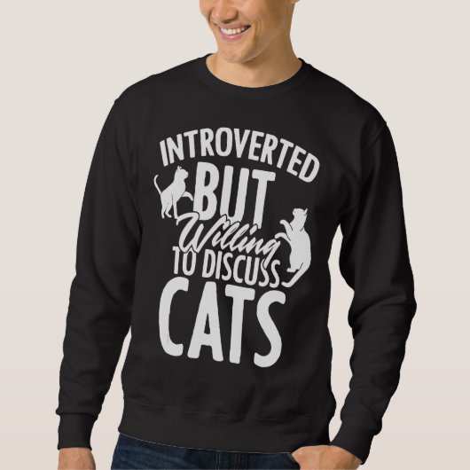 Sweatshirt Introverted, Mais prêt à discuter des chats Antiso (Devant)