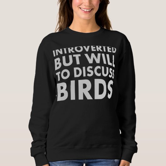 Sweatshirt Introverted Mais Prêt À Discuter Des Oiseaux (Devant)