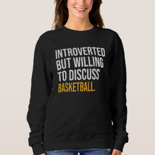 Sweatshirt Introverted Mais Prêt À Discuter Du Basket-Ball