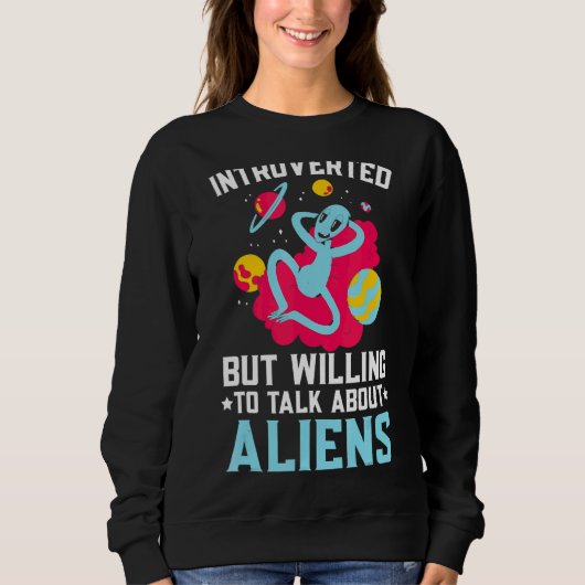 Sweatshirt Introverted Mais Prêt À Parler De Crypt Aliens (Devant)