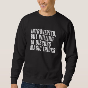 Sweatshirt Introverti Mais Prêt à Discuter des Tours de Magie