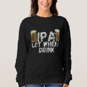 Sweatshirt IPA Alot When I Drink  5 (Devant)
