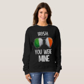 Sweatshirt Ireland St Patrick's Day Party Irish You Were Mine (Devant entier)