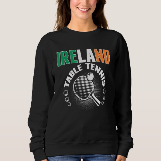 Sweatshirt Ireland Table Tennis   Support Irish Ping Pong Tea (Devant)