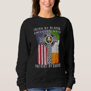 Sweatshirt Irish By Blood American By Birth Patriot By Choice