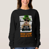 Sweatshirt Irish Catnip M'A Fait Le Faire ! Funny St Patrick' (Devant)