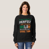 Sweatshirt Irish Flag I Don'T Say I'm Perfect But I'm From Ir (Devant entier)