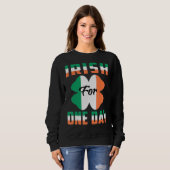 Sweatshirt Irish For One Day Funny St Patrick's day idées 1 (Devant entier)