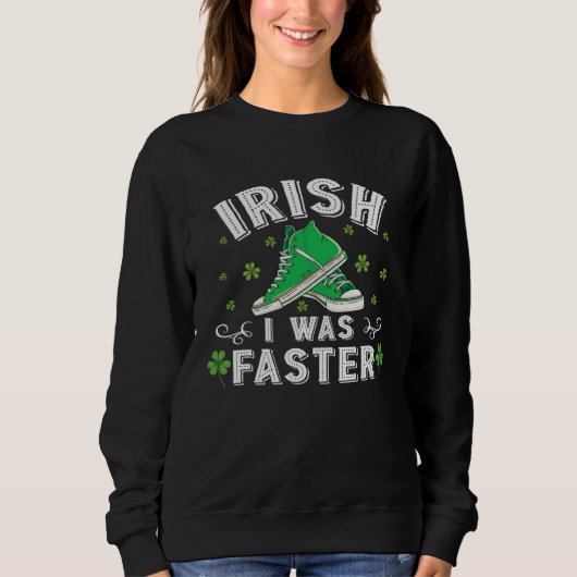 Sweatshirt Irish I Was Faster Running St Patrick s Day (Devant)