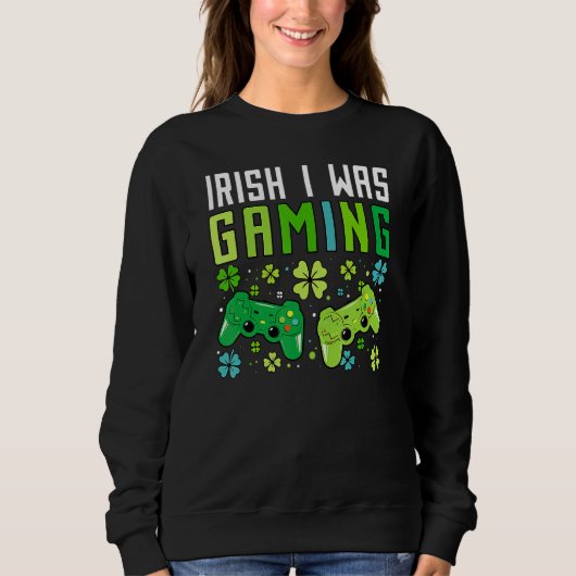 Sweatshirt Irish I Was Gaming Funny St Patricks Day Gamer Boy (Devant)