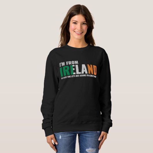 Sweatshirt Irish I'm From Ireland Let'S Just Assume I'm Alway (Devant entier)